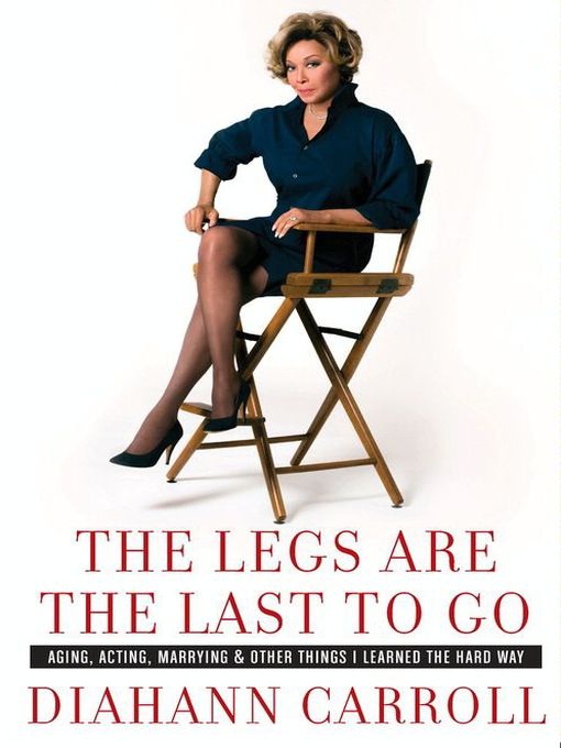 Title details for The Legs Are the Last to Go by Diahann Carroll - Available